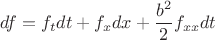 $$df = {f_t}dt + {f_x}dx + \frac{{{b^2}}}
{2}{f_{xx}}dt$$
