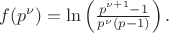 $ f(p^\nu) = \ln\left(\frac{p^{\nu+1} - 1}{p^\nu (p - 1)}\right). $
