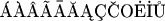 \'{A}\`{A}\^{A}\~{A}\={A}\u{A}\k{A}\c{C}\v{C}\h{O}\.{E}\.{I}\r{U}