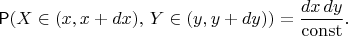 $$\mathsf P(X\in (x,x+dx), \, Y\in (y,y+dy)) = \dfrac{dx\, dy}{\operatorname{const}}.$$