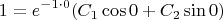 $$1=e^{-1\cdot 0}(C_1\cos{0}+C_2\sin{0})$$