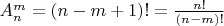 $A_{n}^{m}=(n-m+1)! =\frac{n!}{(n-m)!}$