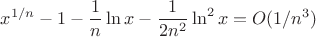 $$
x^{1/n}-1-\frac1n\ln x-\frac1{2n^2}\ln^2 x=O(1/n^3)
$$