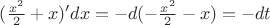 $(\frac {x^2}{2}+x)'dx=-d(-\frac {x^2}{2}-x)=-dt$