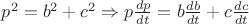 $p^2=b^2+c^2 \Rightarrow p\frac{dp}{dt}=b\frac{db}{dt}+c\frac{dc}{dt}$