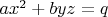 $a x^2+b y z=q$