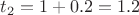 $t_2=1+0.2=1.2$ $t_2=1+0.2=1.2$