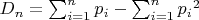 $D_n=\sum _{i=1}^{n}p_i-\sum _{i=1}^{n}{p_i}^2$