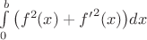 $\int\limits_0^b\big(f^2(x)+{f'}^2(x)\big)dx$