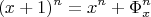$$(x+1)^n = x^n + \Phi_x^n $$