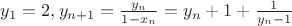 $y_1=2, y_{n+1}=\frac{y_n}{1-x_n}=y_n+1+\frac{1}{y_n-1}$