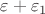 $\varepsilon+\varepsilon_1$