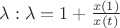 $\lambda :\lambda = 1+ \frac{x(1)}{x(t)}$
