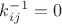 $k_{ij}^{-1}=0$
