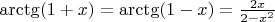 $\arctg(1+x)=\arctg(1-x)=\frac{2x}{2-x^2}$