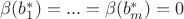 $\beta(b_1^*) = ... = \beta(b_m^*) = 0$