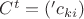 $C^t = ('c_{ki})$