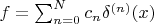 $f=\sum_{n=0}^Nc_n\delta^{(n)}(x)$