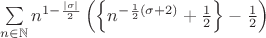 $
\begin{equation*}
	\sum\limits_{n\in\mathbb{N}} n^{1-\frac{|\sigma|}{2}}\left(\left\{n^{-\frac{1}{2}(\sigma+2)} + \frac{1}{2}\right\}-\frac{1}{2}\right)
\end{equation*}
$