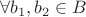 $\forall b_1,b_2\in B$