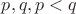 $p,q,p<q$