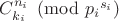 $C^{n_i}_{k_i} \pmod{{p_i}^{s_i}}$