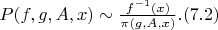 $P(f,g,A,x) \sim \frac {f^{-1}(x)} {\pi(g,A,x)}. (7.2)$