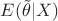 $E(\tilde{\theta}|X)$