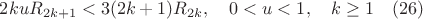 $2kuR_{2k+1}<3(2k+1)R_{2k}, \quad 0<u<1, \quad k \geq 1 \quad (26)$