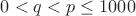 $0<q<p\le 1000$