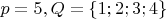 $p=5, Q = \{ 1;2;3;4\}$