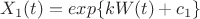 $$X_1(t) = exp \{k W(t)+c_1\}$$