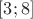 $\left[3; 8\right]$