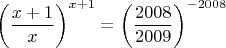 $$\left(\frac{x+1}{x}\right)^{x+1} = \left(\frac{2008}{2009}\right)^{-2008} $$