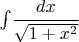 \int$\cfrac{dx}{\sqrt{1+x^2}}$