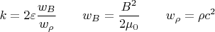 $$ k=2\varepsilon\frac{w_B}{w_\rho}\qquad w_B=\frac{B^2}{2\mu_0}\qquad w_\rho=\rho c^2$$