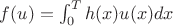 $f(u)=\int_0^Th(x)u(x)dx$