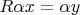 $R\alpha x=\alpha y$