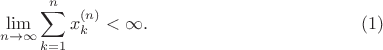 $$
\lim\limits_{n\to\infty}\sum\limits_{k=1}^n x_k^{(n)}<\infty.
\eqno{(1)}
$$