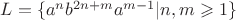 $L = \{a^nb^{2n+m}a^{m-1} | n,m\geqslant 1\}$