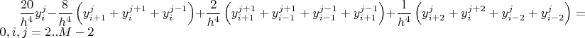 \dfrac{{20}}{{h^4 }}y_i^j  - \dfrac{8}{{h^4 }}\left( {y_{i + 1}^j  + y_i^{j + 1}  + y_i^{j - 1} } \right) + \dfrac{2}{{h^4 }}\left( {y_{i + 1}^{j + 1}  + y_{i - 1}^{j + 1}  + y_{i - 1}^{j - 1}  + y_{i + 1}^{j - 1} } \right) + \dfrac{1}{{h^4 }}\left( {y_{i + 2}^j  + y_i^{j + 2}  + y_{i - 2}^j  + y_{i - 2}^j } \right) = 0 , i,j = 2.. M-2