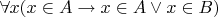 $\forall x(x\in A\to x\in A\vee x\in B)$