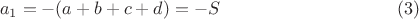 $$a_1=-(a+b+c+d)=-S\eqno{(3)}$$