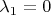 $\lambda_1 = 0$