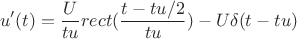 $$u'(t)=\frac{U}{tu}rect(\frac{t-tu/2}{tu})-U\delta(t-tu)$$