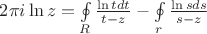 $2\pi i \ln z = \oint\limits_{R}\frac{\ln t dt}{t-z}-\oint\limits_{r}\frac{\ln s ds}{s-z}$