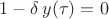 $1-\delta\,y(\tau)=0$