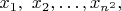 $$x_1,\ x_2, \dots, x_{n^2},$$