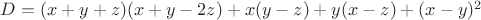 $D=(x+y+z)(x+y-2z)+x(y-z)+y(x-z)+(x-y)^2$
