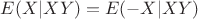 $E(X|XY)=E(-X|XY)$